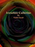 Irresolute Catherine