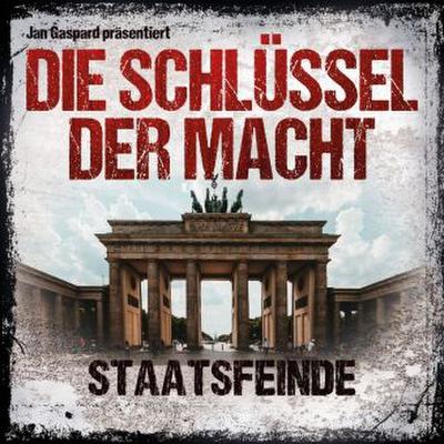 Die Schlüssel der Macht - Staatsfeinde, 1 Audio-CD