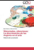 Silenciadas, silenciosas: La discrimación de las mujeres en el arte