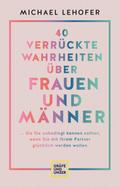40 verrückte Wahrheiten über Frauen und Männer