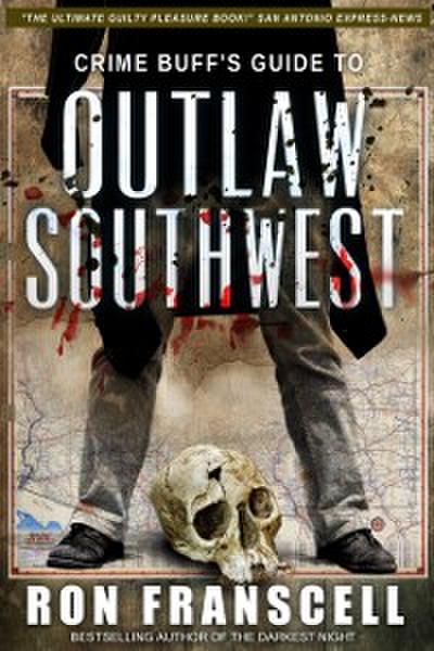 Crime Buff’s Guide to Outlaw Southwest