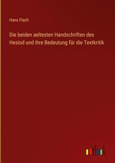 Die beiden aeltesten Handschriften des Hesiod und ihre Bedeutung für die Textkritik