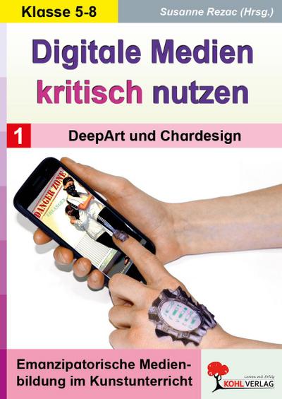 Digitale Medien kritisch nutzen / Band 1: DeepArt & Chardesign