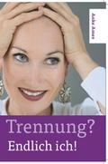 Trennung? Endlich ich!