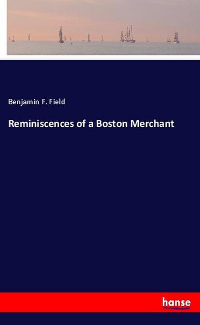 Reminiscences of a Boston Merchant