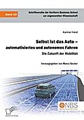 Selbst ist das Auto - automatisiertes und autonomes Fahren. Die Zukunft der Mobilität