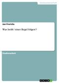 Was heißt ’einer Regel folgen’?