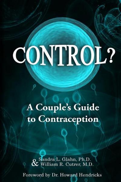 Control?: A Couple’s Guide to Contraception