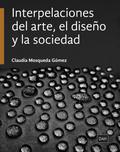 Interpelaciones del arte, el diseño y la sociedad