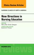 New Directions in Nursing Education, an Issue of Nursing Clinics
