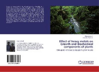 Effect of heavy metals on Growth and Biochemical components of plants