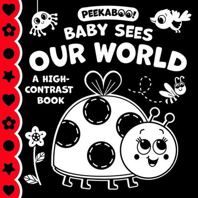 Peekaboo! Baby Sees Our World (a High Contrast Book)