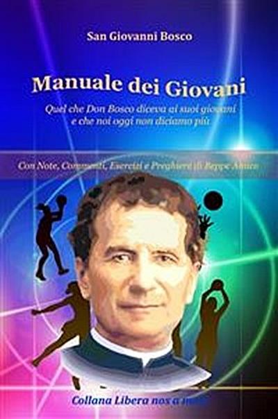 Manuale dei Giovani - Quel che Don Bosco diceva ai suoi giovani e che noi oggi non diciamo più