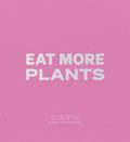 Eat More Plants. A Chef’s Journal