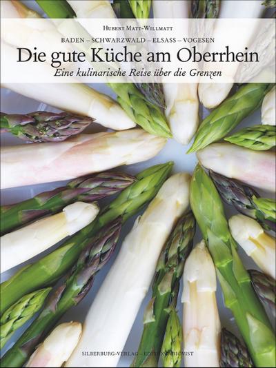 Baden - Schwarzwald - Elsass - Vogesen, Die gute Küche am Oberrhein: Eine kulinarische Reise über die Grenzen