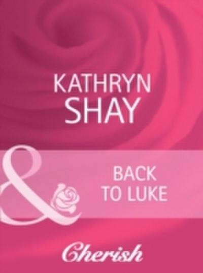 Back To Luke (Mills & Boon Cherish)