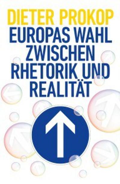 Europas Wahl zwischen Rhetorik und Realität