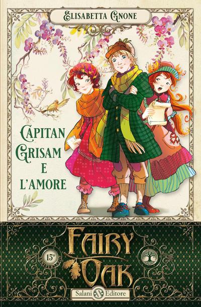 Capitan Grisam e l’amore. Fairy Oak. Vol. 4
