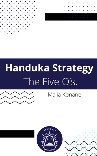 Handuka Strategy  The Five O’s.