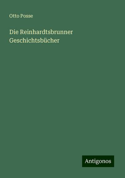 Posse, O: Reinhardtsbrunner Geschichtsbücher