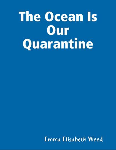 The Ocean Is Our Quarantine