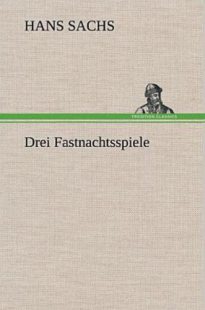 Drei Fastnachtsspiele