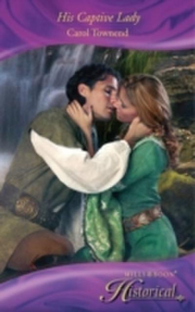 His Captive Lady (Mills & Boon Historical) (Wessex Weddings, Book 3)