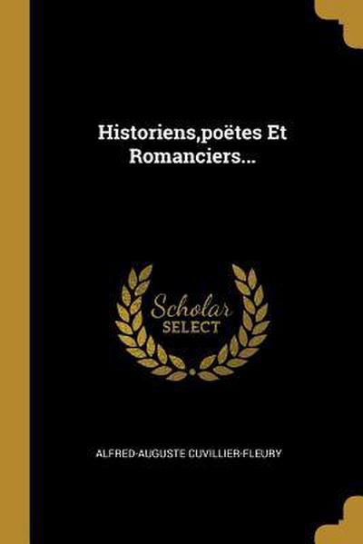 Historiens, poëtes Et Romanciers...