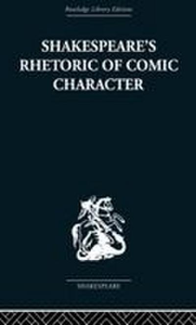 Shakespeare’s Rhetoric of Comic Character