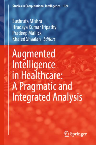 Augmented Intelligence in Healthcare: A Pragmatic and Integrated Analysis