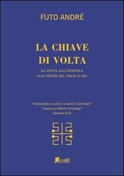La chiave di volta. La verità sull’uomo alla destra del figlio di Dio