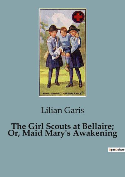 The Girl Scouts at Bellaire; Or, Maid Mary’s Awakening