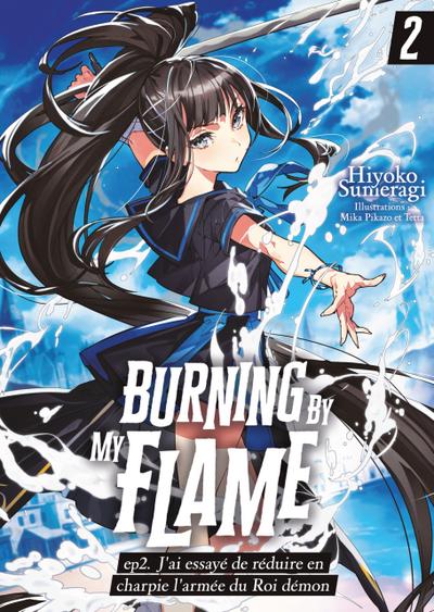 Burning By My Flame (Francais Light Novels) – ep.2. J’ai essayé de réduire en charpie l’armée du Roi démon