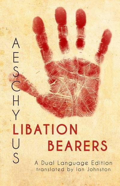 Aeschylus’ Libation Bearers: A Dual Language Edition