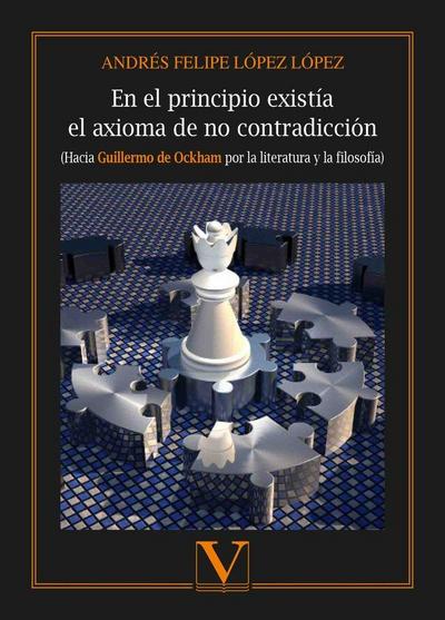 En el principio existía el axioma de no contradicción : hacia Guillermo de Ockham por la literatura y la filosofía