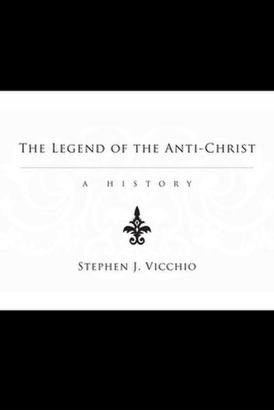 The Legend of the Anti-Christ