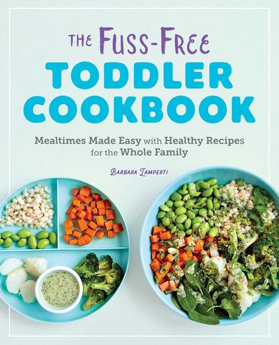 The Fuss-Free Toddler Cookbook