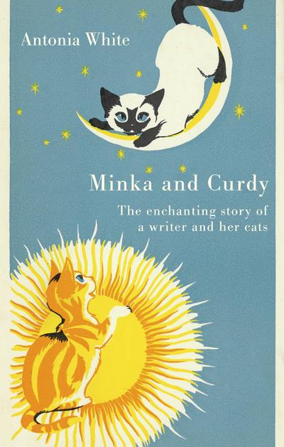 Minka And Curdy: The enchanting story of a writer and her cats (Virago Modern Classics)