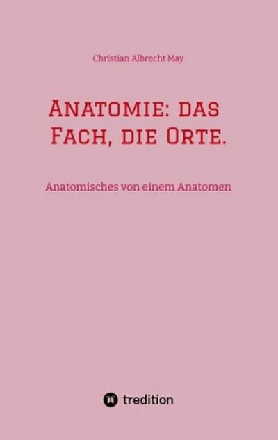 Anatomie: das Fach, die Orte.