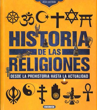 Historia de las religiones : desde la Prehistoria hasta la actualidad