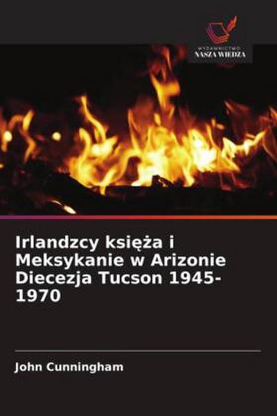 Irlandzcy ksi¿¿a i Meksykanie w Arizonie Diecezja Tucson 1945-1970