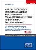 Auf der Suche nach Sozialmanagementkonzepten und Managementkonzepten für und in der Sozialwirtschaft Band 3