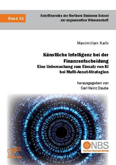 Künstliche Intelligenz bei der Finanzentscheidung. Eine Untersuchung zum Einsatz von KI bei Multi-Asset-Strategien