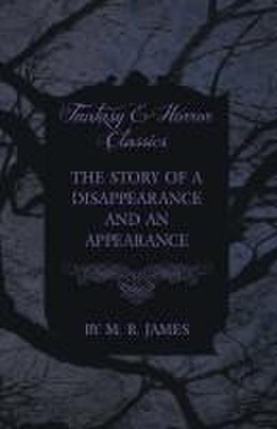 The Story of a Disappearance and an Appearance (Fantasy and Horror Classics)