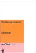 Vítězslav Nezval. Akrobat (MAGMA)
