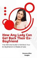 How Any Lady Can Get Back Their Ex-Boyfriend