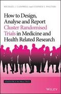 How to Design, Analyse and Report Cluster Randomis