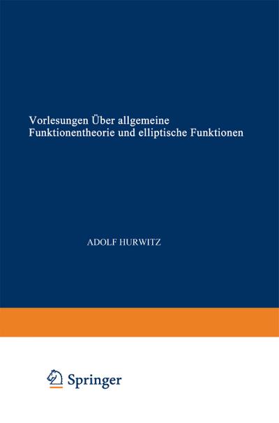 Vorlesungen über allgemeine Funktionentheorie und elliptische Funktionen