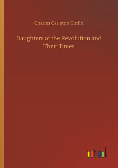 Daughters of the Revolution and Their Times