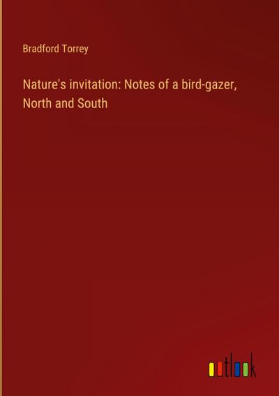 Nature’s invitation: Notes of a bird-gazer, North and South
